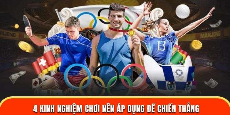 4 kinh nghiệm chơi nên áp dụng để chiến thắng