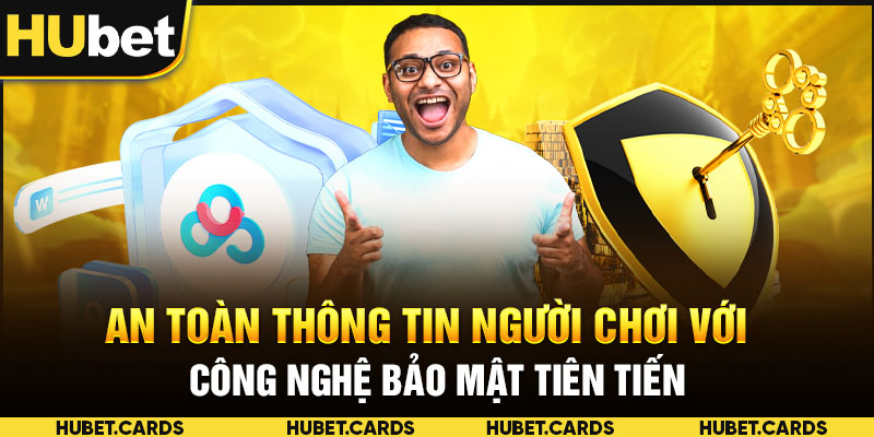 An toàn thông tin người chơi với công nghệ bảo mật tiên tiến