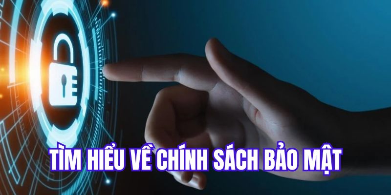 Tìm hiểu chính sách bảo mật