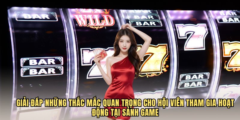 Giải đáp những thắc mắc quan trọng cho hội viên tham gia