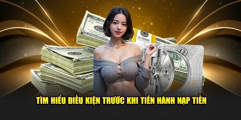 Những điều kiện hiện hành khi muốn nạp tiền Hubet
