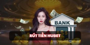 Rút tiền Hubet