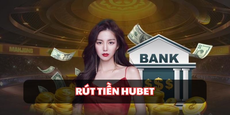 Rút tiền Hubet