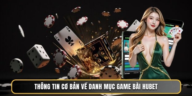 Thông tin sơ lược về game bài HUBET