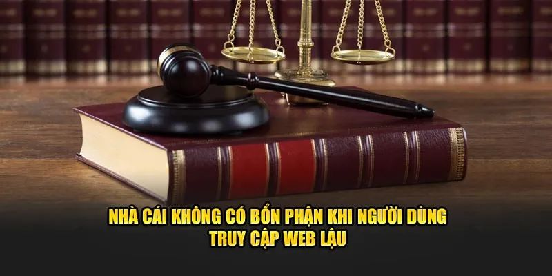 Hệ thống không có nghĩa vụ xử lý khi hội viên truy cập web lậu